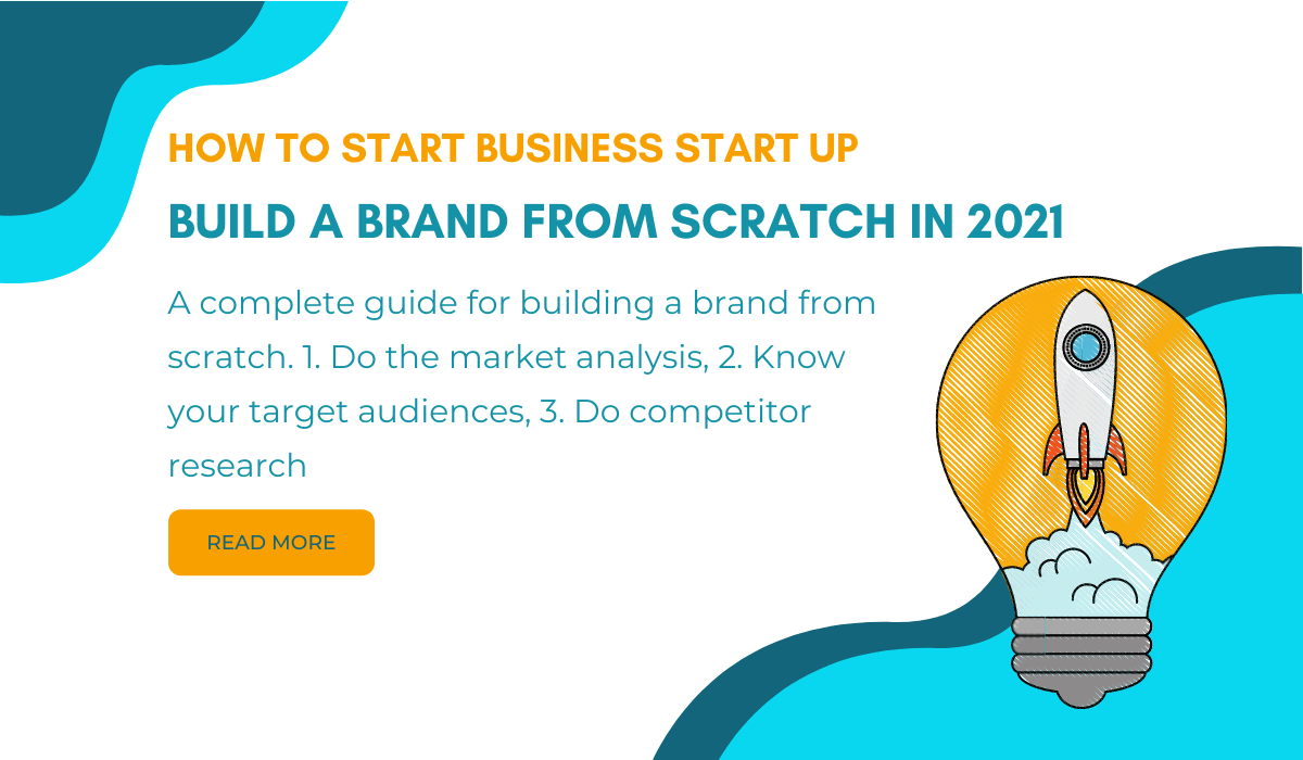 Read more about the article How To  Start A Business Start Up – Build A Brand from Scratch in 2021